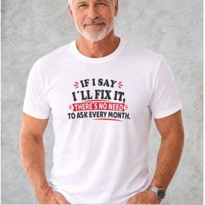 IF I SAID I`LL FIX IT I WILL 